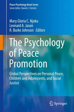 The Psychology of Peace Promotion: Global Perspectives on Personal Peace, Children and Adolescents, and Social Justice de Mary Gloria C. Njoku