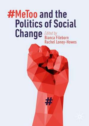 #MeToo and the Politics of Social Change de Bianca Fileborn