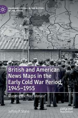 British and American News Maps in the Early Cold War Period, 1945–1955: Mapping the "Red Menace" de Jeffrey P. Stone