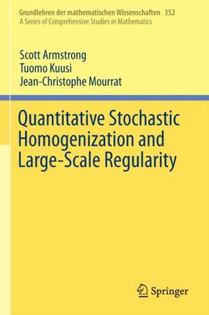 Quantitative Stochastic Homogenization and Large-Scale Regularity de Scott Armstrong