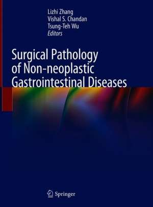 Surgical Pathology of Non-neoplastic Gastrointestinal Diseases de Lizhi Zhang