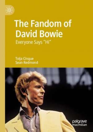 The Fandom of David Bowie: Everyone Says "Hi" de Toija Cinque