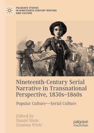 Nineteenth-Century Serial Narrative in Transnational Perspective, 1830s−1860s: Popular Culture—Serial Culture de Daniel Stein