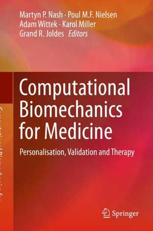 Computational Biomechanics for Medicine: Personalisation, Validation and Therapy de Martyn P. Nash