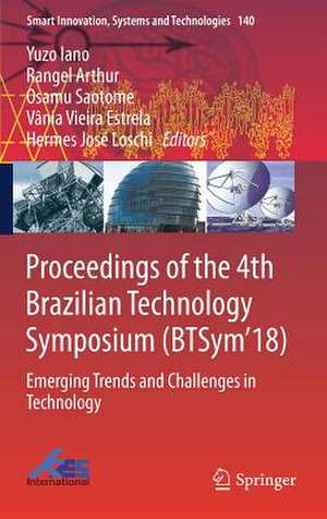 Proceedings of the 4th Brazilian Technology Symposium (BTSym'18): Emerging Trends and Challenges in Technology de Yuzo Iano