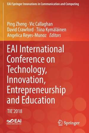 EAI International Conference on Technology, Innovation, Entrepreneurship and Education: TIE'2018 de Ping Zheng