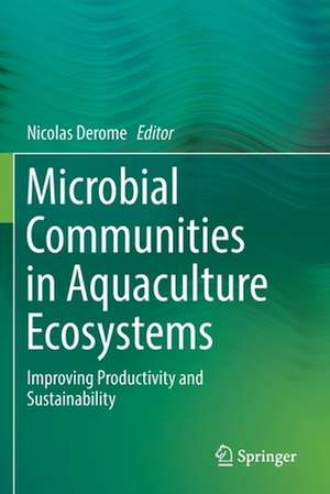 Microbial Communities in Aquaculture Ecosystems: Improving Productivity and Sustainability de Nicolas Derome