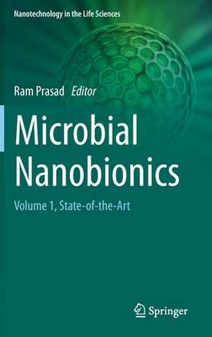 Microbial Nanobionics: Volume 1, State-of-the-Art de Ram Prasad