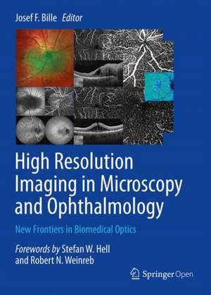 High Resolution Imaging in Microscopy and Ophthalmology: New Frontiers in Biomedical Optics de Josef F. Bille