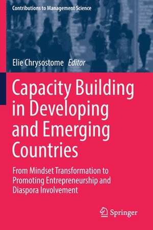 Capacity Building in Developing and Emerging Countries: From Mindset Transformation to Promoting Entrepreneurship and Diaspora Involvement de Elie Chrysostome