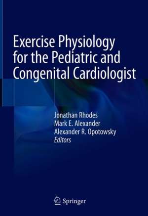 Exercise Physiology for the Pediatric and Congenital Cardiologist de Jonathan Rhodes