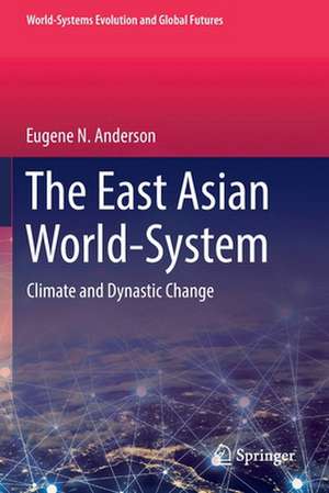 The East Asian World-System: Climate and Dynastic Change de Eugene N. Anderson