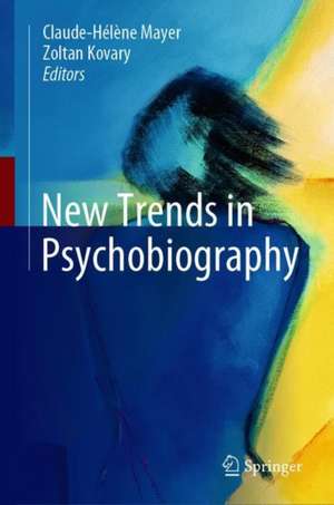 New Trends in Psychobiography de Claude-Hélène Mayer