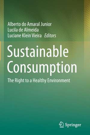 Sustainable Consumption: The Right to a Healthy Environment de Alberto do Amaral Junior