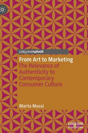 From Art to Marketing: The Relevance of Authenticity to Contemporary Consumer Culture de Marta Massi