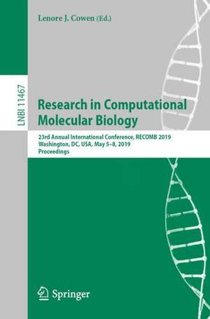 Research in Computational Molecular Biology: 23rd Annual International Conference, RECOMB 2019, Washington, DC, USA, May 5-8, 2019, Proceedings de Lenore J. Cowen