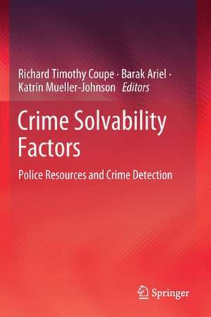 Crime Solvability Factors: Police Resources and Crime Detection de Richard Timothy Coupe