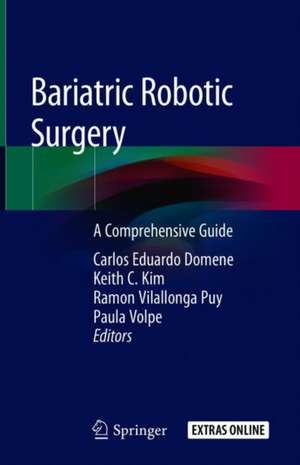 Bariatric Robotic Surgery: A Comprehensive Guide de Carlos Eduardo Domene