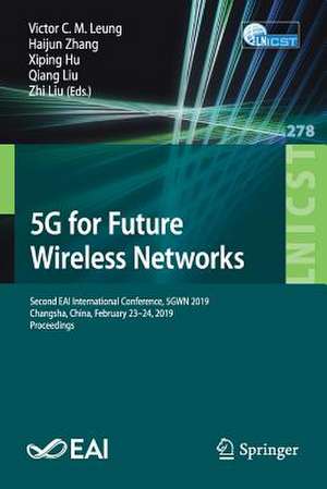 5G for Future Wireless Networks: Second EAI International Conference, 5GWN 2019, Changsha, China, February 23-24, 2019, Proceedings de Victor C. M. Leung