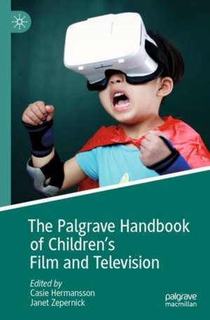 The Palgrave Handbook of Children's Film and Television de Casie Hermansson