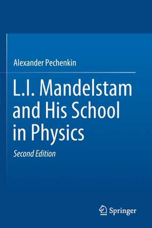 L.I. Mandelstam and His School in Physics de Alexander Pechenkin