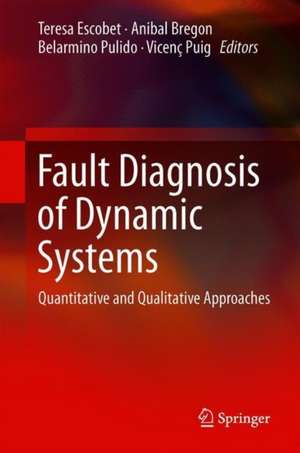 Fault Diagnosis of Dynamic Systems: Quantitative and Qualitative Approaches de Teresa Escobet