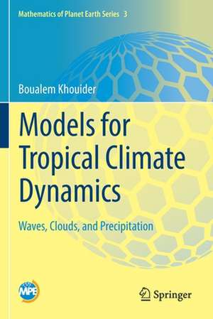 Models for Tropical Climate Dynamics: Waves, Clouds, and Precipitation de Boualem Khouider