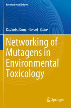 Networking of Mutagens in Environmental Toxicology de Kavindra Kumar Kesari