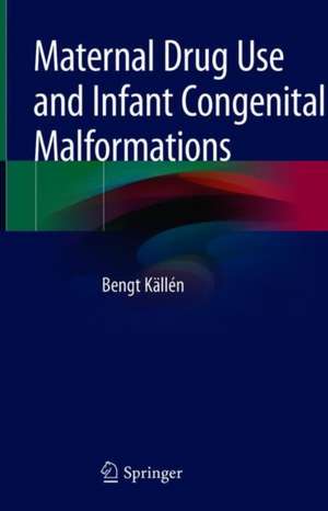 Maternal Drug Use and Infant Congenital Malformations de Bengt Källén