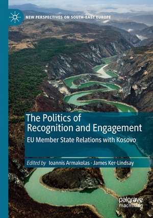 The Politics of Recognition and Engagement: EU Member State Relations with Kosovo de Ioannis Armakolas