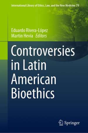 Controversies in Latin American Bioethics de Eduardo Rivera-López