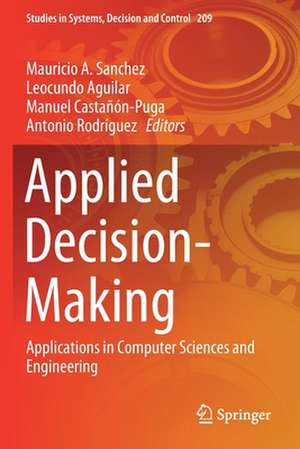 Applied Decision-Making: Applications in Computer Sciences and Engineering de Mauricio A. Sanchez