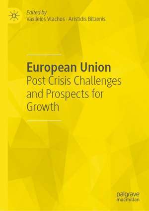 European Union: Post Crisis Challenges and Prospects for Growth de Vasileios Vlachos