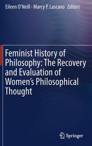 Feminist History of Philosophy: The Recovery and Evaluation of Women's Philosophical Thought de Eileen O’Neill