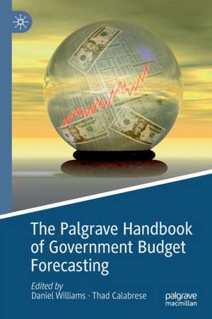 The Palgrave Handbook of Government Budget Forecasting de Daniel Williams