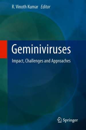 Geminiviruses: Impact, Challenges and Approaches de R. Vinoth Kumar