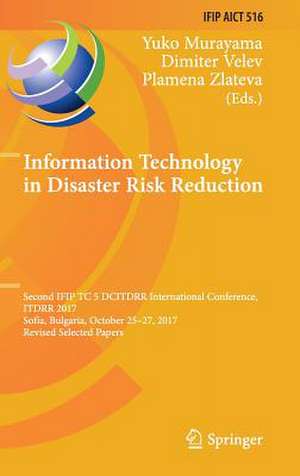 Information Technology in Disaster Risk Reduction: Second IFIP TC 5 DCITDRR International Conference, ITDRR 2017, Sofia, Bulgaria, October 25-27, 2017, Revised Selected Papers de Yuko Murayama