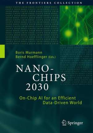 NANO-CHIPS 2030: On-Chip AI for an Efficient Data-Driven World de Boris Murmann