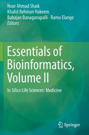 Essentials of Bioinformatics, Volume II: In Silico Life Sciences: Medicine de Noor Ahmad Shaik