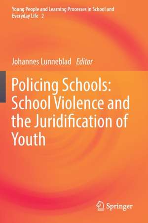 Policing Schools: School Violence and the Juridification of Youth de Johannes Lunneblad