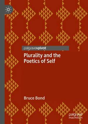 Plurality and the Poetics of Self de Bruce Bond