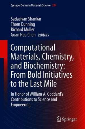 Computational Materials, Chemistry, and Biochemistry: From Bold Initiatives to the Last Mile: In Honor of William A. Goddard’s Contributions to Science and Engineering de Sadasivan Shankar