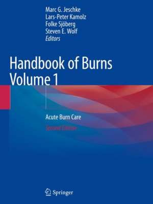 Handbook of Burns Volume 1: Acute Burn Care de Marc G. Jeschke