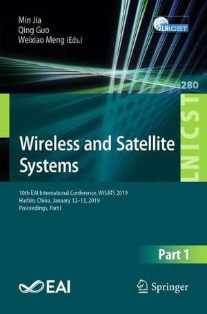 Wireless and Satellite Systems: 10th EAI International Conference, WiSATS 2019, Harbin, China, January 12–13, 2019, Proceedings, Part I de Min Jia