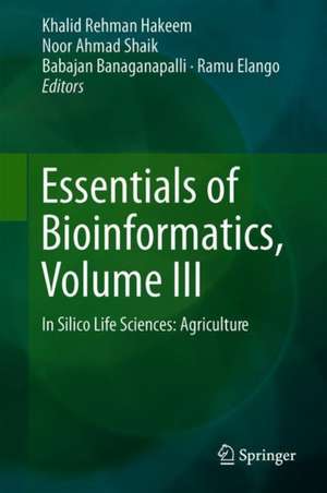 Essentials of Bioinformatics, Volume III: In Silico Life Sciences: Agriculture de Khalid Rehman Hakeem