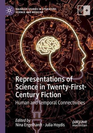 Representations of Science in Twenty-First-Century Fiction: Human and Temporal Connectivities de Nina Engelhardt