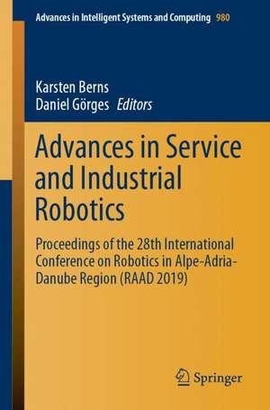 Advances in Service and Industrial Robotics: Proceedings of the 28th International Conference on Robotics in Alpe-Adria-Danube Region (RAAD 2019) de Karsten Berns