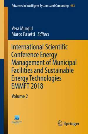 International Scientific Conference Energy Management of Municipal Facilities and Sustainable Energy Technologies EMMFT 2018: Volume 2 de Vera Murgul