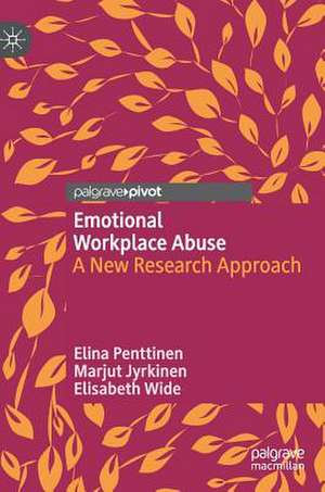 Emotional Workplace Abuse: A New Research Approach de Elina Penttinen