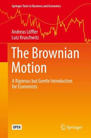 The Brownian Motion: A Rigorous but Gentle Introduction for Economists de Andreas Löffler